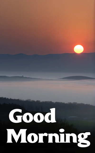 A picture of a sunset with the words good morning in the middle of it and a foggy valley in the background with the sun rising, book cover, a matte painting, dau-al-set