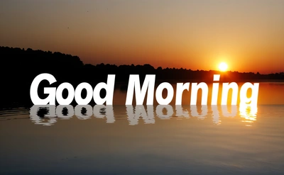 A picture of a sunset with the words good morning in the middle of it and a reflection of the sun in the water in the middle, morning, a digital rendering, dau-al-set