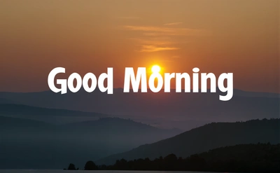 A sunset with the words good morning in the middle of it and a mountain range in the background with the sun rising over the horizon, bright morning, computer graphics, dau-al-set